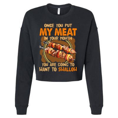 Once You Put My Meat In Your Mouth You Gonna Want To Swallow Cropped Pullover Crew