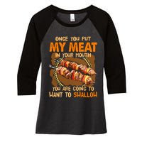 Once You Put My Meat In Your Mouth You Gonna Want To Swallow Women's Tri-Blend 3/4-Sleeve Raglan Shirt