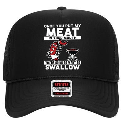 Once You Put My Meat In Your Mouth, You're Going To Want To High Crown Mesh Back Trucker Hat