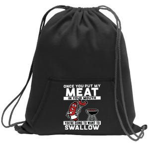 Once You Put My Meat In Your Mouth, You're Going To Want To Sweatshirt Cinch Pack Bag