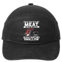 Once You Put My Meat In Your Mouth, You're Going To Want To 7-Panel Snapback Hat