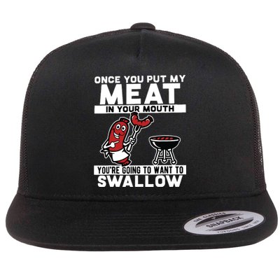 Once You Put My Meat In Your Mouth, You're Going To Want To Flat Bill Trucker Hat