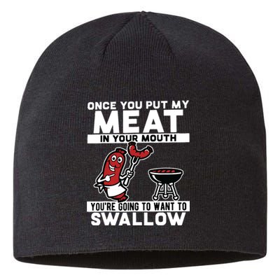 Once You Put My Meat In Your Mouth, You're Going To Want To Sustainable Beanie