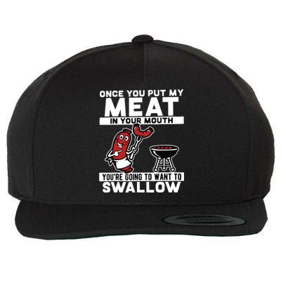 Once You Put My Meat In Your Mouth, You're Going To Want To Wool Snapback Cap