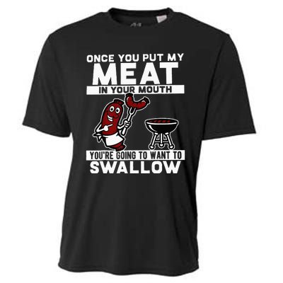 Once You Put My Meat In Your Mouth Youre Going To Want To Cooling Performance Crew T-Shirt