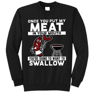 Once You Put My Meat In Your Mouth Youre Going To Want To Sweatshirt