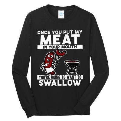 Once You Put My Meat In Your Mouth Youre Going To Want To Tall Long Sleeve T-Shirt