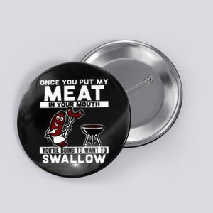 Once You Put My Meat In Your Mouth Youre Going To Want To Button