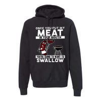 Once You Put My Meat In Your Mouth Youre Going To Want To Premium Hoodie