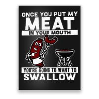 Once You Put My Meat In Your Mouth Youre Going To Want To Poster