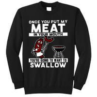 Once You Put My Meat In Your Mouth Youre Going To Want To Tall Sweatshirt