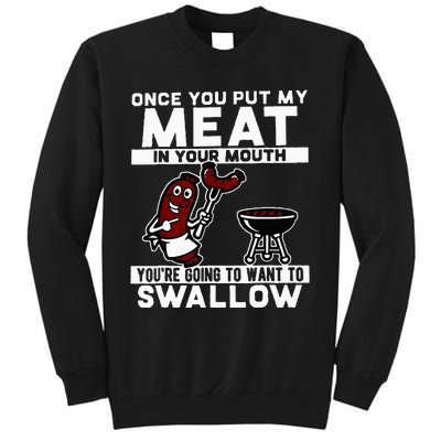 Once You Put My Meat In Your Mouth Youre Going To Want To Tall Sweatshirt