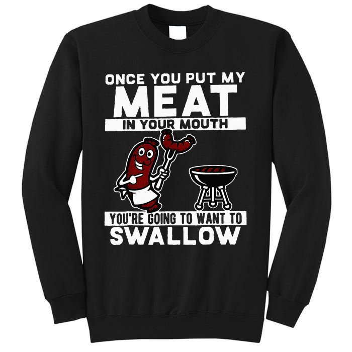 Once You Put My Meat In Your Mouth Youre Going To Want To Tall Sweatshirt