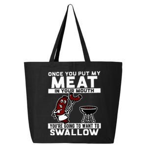 Once You Put My Meat In Your Mouth Youre Going To Want To 25L Jumbo Tote