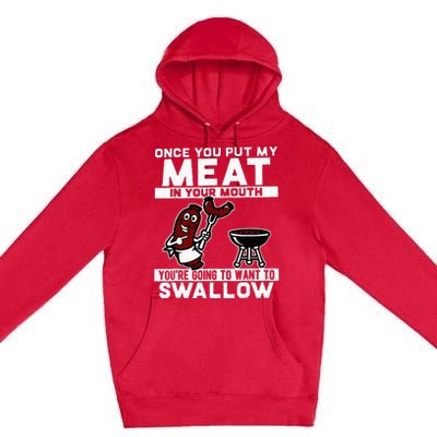 Once You Put My Meat In Your Mouth Youre Going To Want To Premium Pullover Hoodie