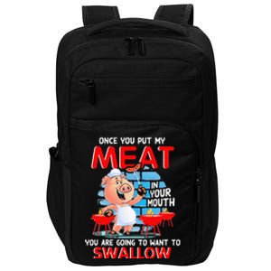 Once You Put My Meat In Your Mouth Funny BBQ Impact Tech Backpack