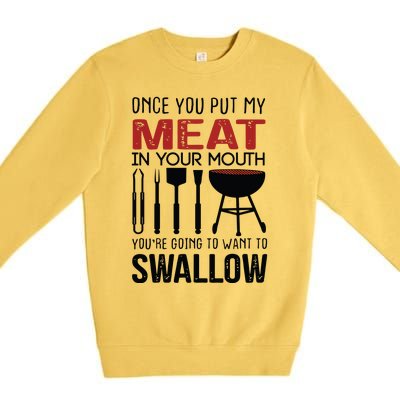 Once You Put My Meat In Your Mouth Funny For Premium Crewneck Sweatshirt