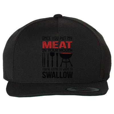 Once You Put My Meat In Your Mouth Funny For Wool Snapback Cap