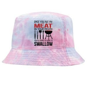 Once You Put My Meat In Your Mouth Funny For Tie-Dyed Bucket Hat