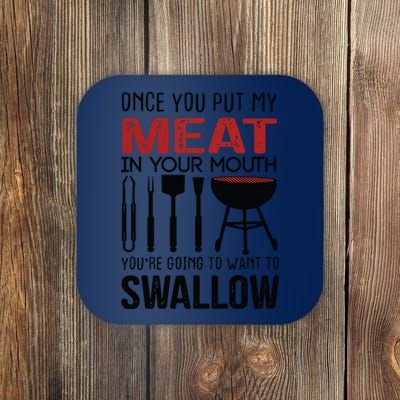 Once You Put My Meat In Your Mouth Funny For Coaster