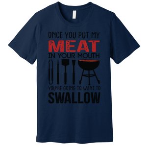 Once You Put My Meat In Your Mouth Funny For Premium T-Shirt