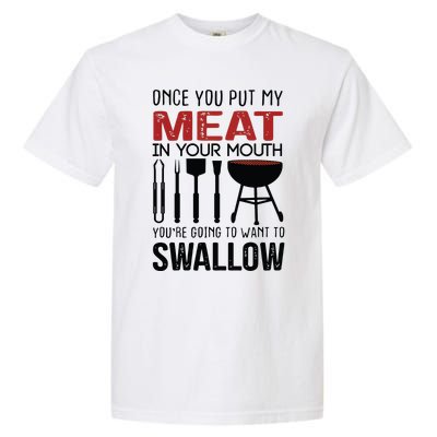 Once You Put My Meat In Your Mouth Funny For Garment-Dyed Heavyweight T-Shirt