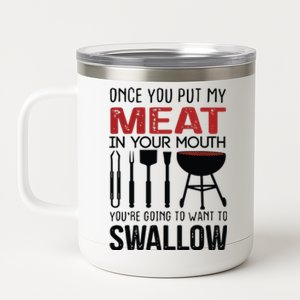 Once You Put My Meat In Your Mouth Funny For 12 oz Stainless Steel Tumbler Cup