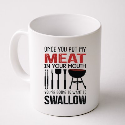 Once You Put My Meat In Your Mouth Funny For Coffee Mug