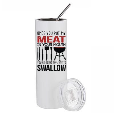 Once You Put My Meat In Your Mouth Funny For Stainless Steel Tumbler