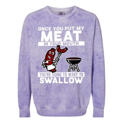 Once You Put My Meat In Your Mouth, You're Going To Want To Colorblast Crewneck Sweatshirt