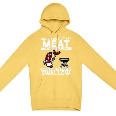 Once You Put My Meat In Your Mouth, You're Going To Want To Premium Pullover Hoodie