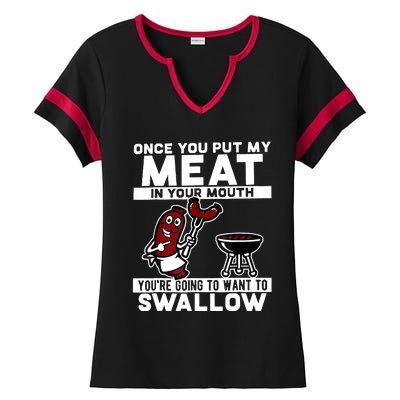 Once You Put My Meat In Your Mouth, You're Going To Want To Ladies Halftime Notch Neck Tee