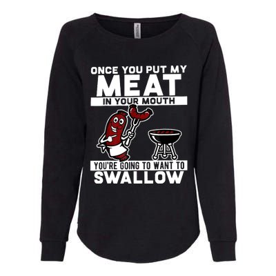 Once You Put My Meat In Your Mouth, You're Going To Want To Womens California Wash Sweatshirt