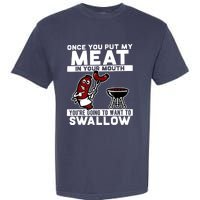 Once You Put My Meat In Your Mouth, You're Going To Want To Garment-Dyed Heavyweight T-Shirt