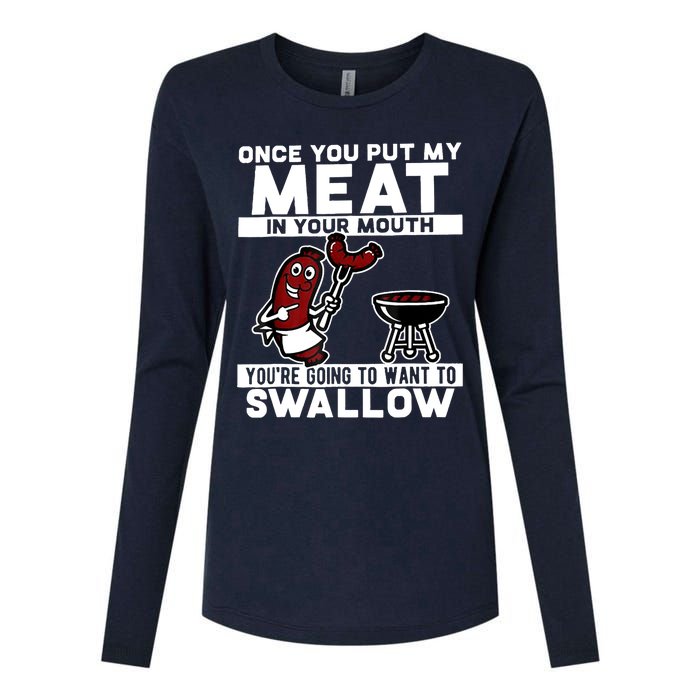 Once You Put My Meat In Your Mouth, You're Going To Want To Womens Cotton Relaxed Long Sleeve T-Shirt