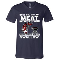 Once You Put My Meat In Your Mouth, You're Going To Want To V-Neck T-Shirt