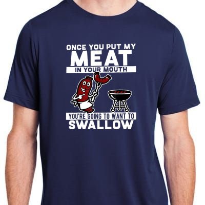 Once You Put My Meat In Your Mouth, You're Going To Want To Adult ChromaSoft Performance T-Shirt