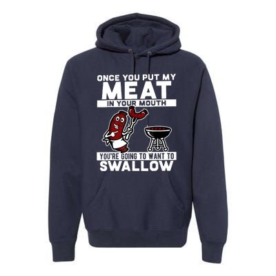 Once You Put My Meat In Your Mouth, You're Going To Want To Premium Hoodie