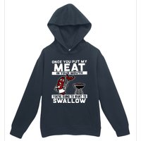 Once You Put My Meat In Your Mouth, You're Going To Want To Urban Pullover Hoodie