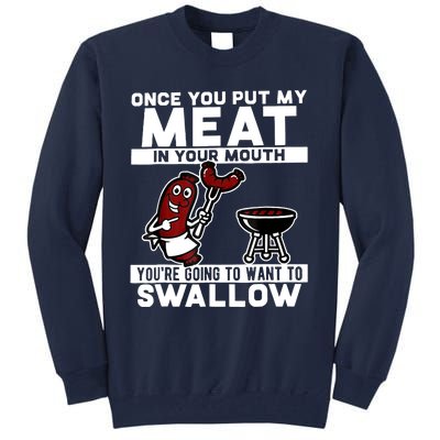 Once You Put My Meat In Your Mouth, You're Going To Want To Tall Sweatshirt