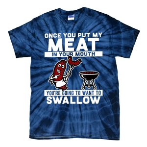 Once You Put My Meat In Your Mouth, You're Going To Want To Tie-Dye T-Shirt