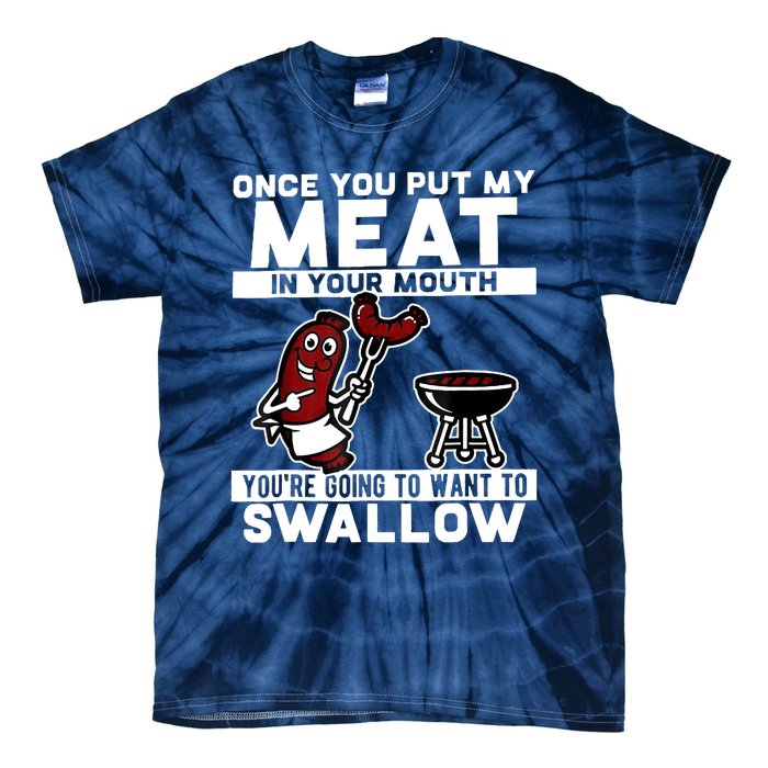 Once You Put My Meat In Your Mouth, You're Going To Want To Tie-Dye T-Shirt