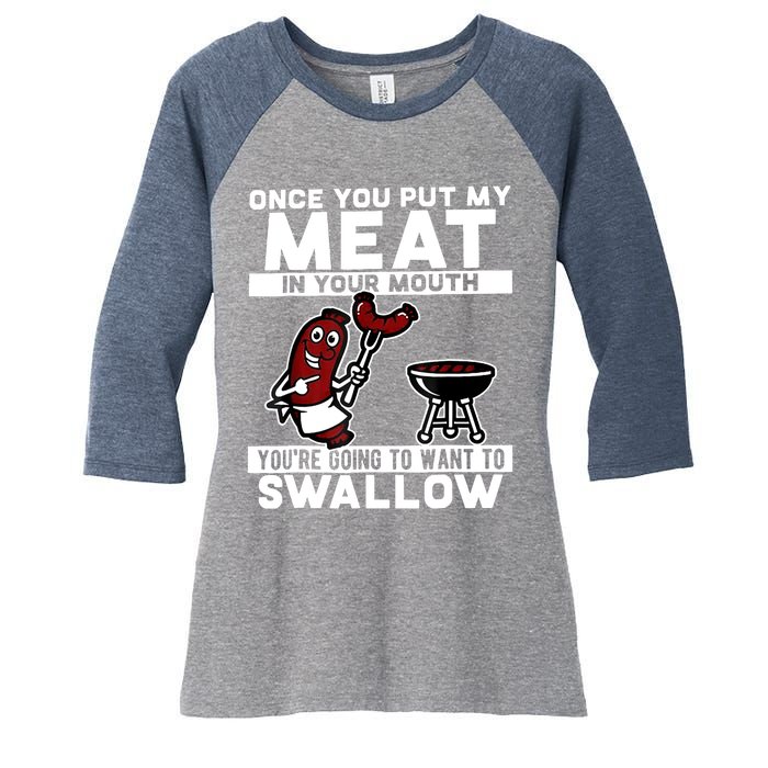 Once You Put My Meat In Your Mouth, You're Going To Want To Women's Tri-Blend 3/4-Sleeve Raglan Shirt