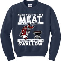 Once You Put My Meat In Your Mouth, You're Going To Want To Kids Sweatshirt