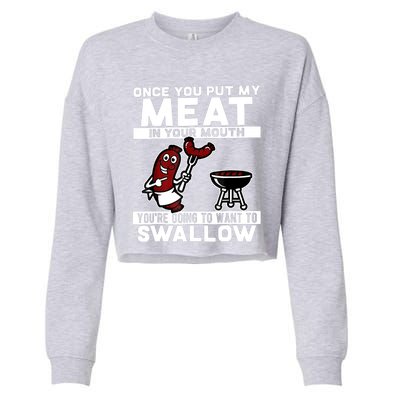 Once You Put My Meat In Your Mouth, You're Going To Want To Cropped Pullover Crew