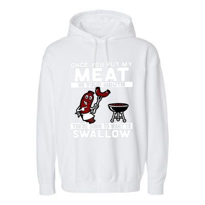 Once You Put My Meat In Your Mouth, You're Going To Want To Garment-Dyed Fleece Hoodie