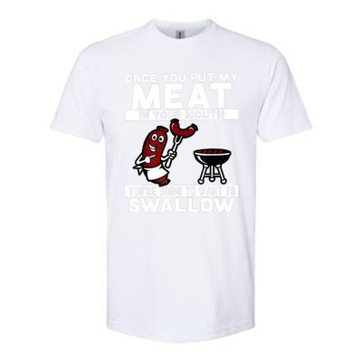 Once You Put My Meat In Your Mouth, You're Going To Want To Softstyle CVC T-Shirt