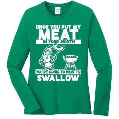 Once You Put My Meat In Your Mouth Ladies Long Sleeve Shirt