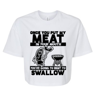 Once You Put My Meat In Your Mouth Bella+Canvas Jersey Crop Tee