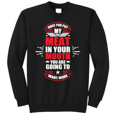 Once You Put My Meat In Your Mouth YouRe Going To Want More Sweatshirt